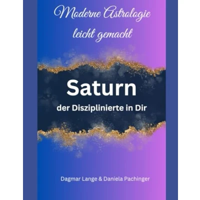Abbildung von Moderne Astrologie leicht gemacht: Saturn der Disziplinierte in Dir