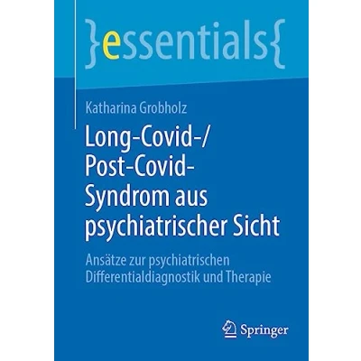 Abbildung von Long Covid /Post Syndrom aus psychiatrischer Sicht: Ansätze zur psychiatrischen Differentialdiagnostik und Therapie (essentials)