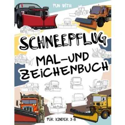 Abbildung von Schneepflug Mal und Zeichenbuch für Kinder von 3 8 Jahren: Spaß beim Ausmalen alter moderner Schneepflüge Zeichnen der Räder oder ... Tolles Sammelbuch Kleinkinder