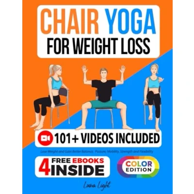 Abbildung von Chair Yoga For Weight Loss: Lose and Gain Better Balance, Posture, Mobility, Strength Flexibility (Fun &amp; Fit)