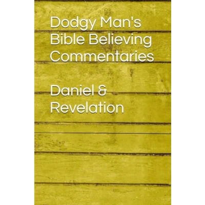 Abbildung von Dodgy Man&#039;s Bible Believing Commentaries Daniel &amp; Revelation (Dodgy Commentary Series)