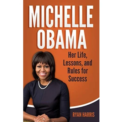 Abbildung von Michelle Obama: Her Life, Lessons, and Rules for Success