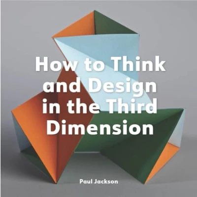 Abbildung von How to Think and Design in the Third Dimension