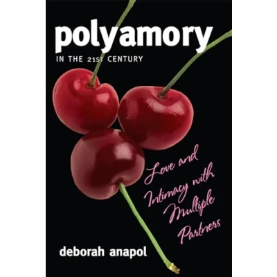 Abbildung von Polyamory in the 21st Century: Love and Intimacy with Multiple Partners
