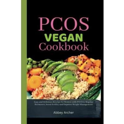 Abbildung von PCOS VEGAN COOKBOOK: Easy and Delicious Recipes for Women with to Regulate Hormones, boost fertility Improve Weight Management
