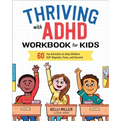 Abbildung von Thriving with ADHD Workbook for Kids: 60 Fun Activities to Help Children Self Regulate, Focus, and Succeed (Health Wellness Workbooks Kids)