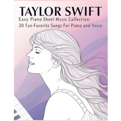 Abbildung von Taylor Swift Easy Piano Sheet Music Collection: 30 Fan Favorite Songs for and Voice