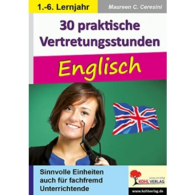Abbildung von 30 praktische Vertretungsstunden Englisch: Sinnvolle Einheiten auch für fachfremd Unterrichtende