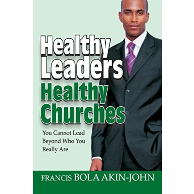 Abbildung von Healthy Leaders Churches: You Can Not Lead Beyond Who Really Are