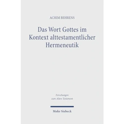 Abbildung von Das Wort Gottes im Kontext alttestamentlicher Hermeneutik: Untersuchungen zum und Gottesbild Alten Testament (Forschungen Testament, Band 166)