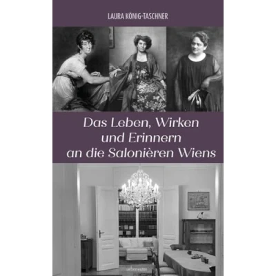 Abbildung von Das Leben, Wirken und Erinnern an die Salonièren Wiens