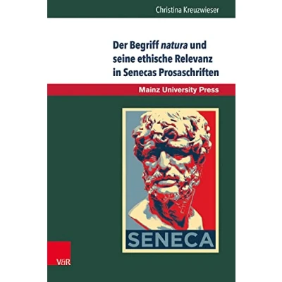 Abbildung von Der Begriff natura und seine ethische Relevanz in Senecas Prosaschriften