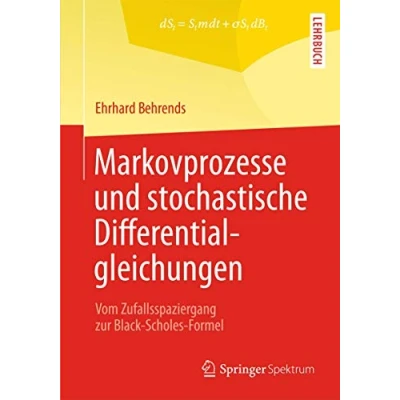 Abbildung von Markovprozesse und stochastische Differentialgleichungen: Vom Zufallsspaziergang zur Black Scholes Formel