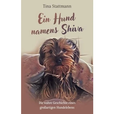 Abbildung von Ein Hund namens Shiva: Die wahre Geschichte eines großartigen Hundelebens