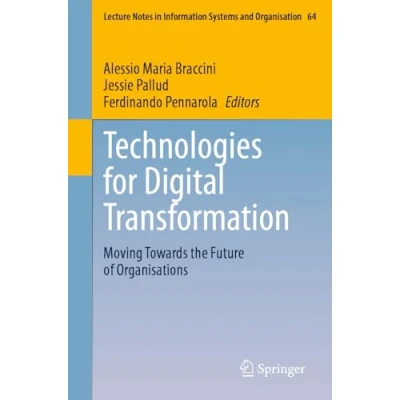 Abbildung von Technologies for Digital Transformation: Moving Towards the Future of Organisations (Lecture Notes in Information Systems and Organisation, 64, Band 64)
