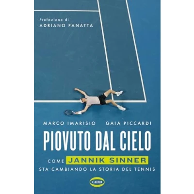 Abbildung von Piovuto dal cielo. Come Jannik Sinner sta cambiando la storia del tennis (Arena)