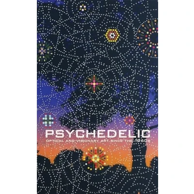 Abbildung von Psychedelic: Optical and Visionary Art since the 1960s (Mit Press)