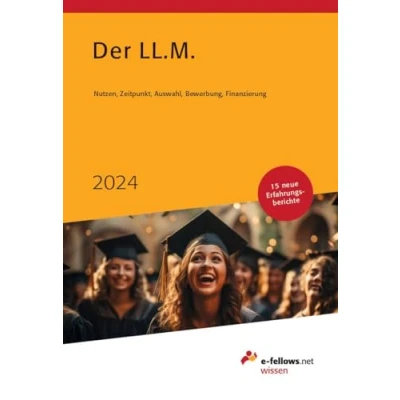 Abbildung von Der LL.M. 2024: Nutzen, Zeitpunkt, Auswahl, Bewerbung, Finanzierung (e fellows.net Wissen)