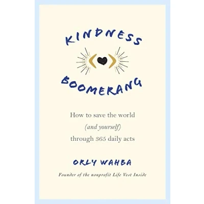 Abbildung von Kindness Boomerang: How to Save the World (and Yourself) Through 365 Daily Acts