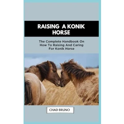 Abbildung von Konik HORSE: The Complete Handbook On How To Raising And Caring For Horse