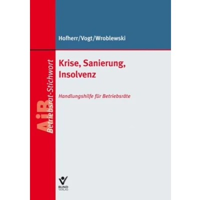 Abbildung von Krise, Sanierung, Insolvenz: Handlungshilfe für Betriebsräte (AiB Stichwort)