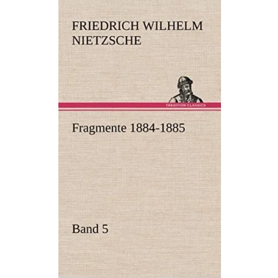 Abbildung von Fragmente 1884 1885, Band 5 (TREDITION CLASSICS)