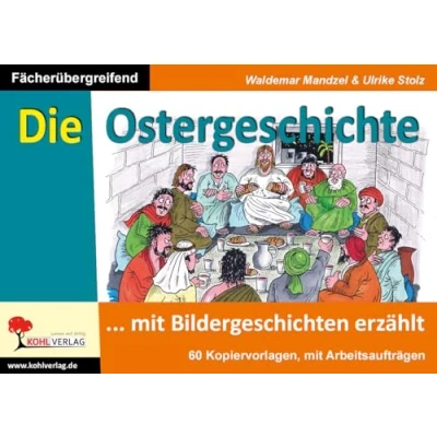 Abbildung von Die Ostergeschichte mit Bildergeschichten erzählt: Kopiervorlagen zum fächerübergreifenden Einsatz