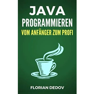 Abbildung von Java Programmieren Vom Anfänger zum Profi: Der schnelle Einstieg