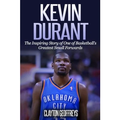 Abbildung von Kevin Durant: The Inspiring Story of One Basketball&#039;s Greatest Small Forwards (Basketball Biography Books)