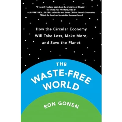 Abbildung von the Waste Free World: How Circular Economy Will Take Less, Make More, and Save Planet