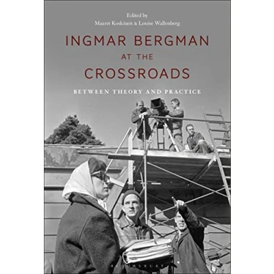 Abbildung von Ingmar Bergman at the Crossroads: Between Theory and Practice