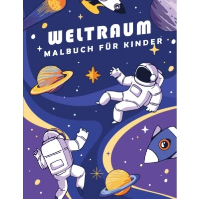 Abbildung von Weltraum Malbuch Für Kinder: Das Weltall mit 50 kosmischen Motiven zum Ausmalen: Planeten, Raumschiffe, Raketen und Astronauten. Kinder von 5 bis 12 Jahren. Im Großformat A4.