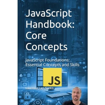 Abbildung von JavaScript Handbook: Core Concepts: Foundations: Essential Concepts and Skills (Advanced Mastery Series)