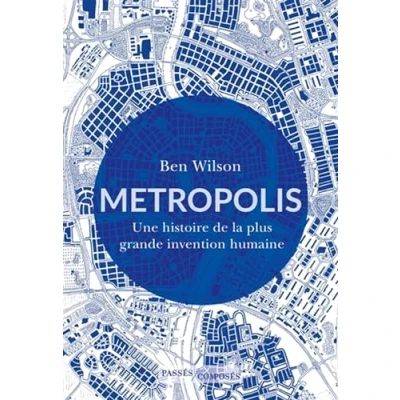 Abbildung von Metropolis: Une histoire de la plus grande invention humaine