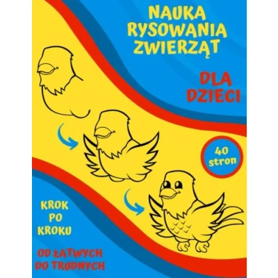 Abbildung von Nauka rysowania Zwierząt dla Dzieci: Krok po Kroku od Łatwych do Trudnych Poradnik Naucz sie szkicować