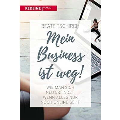 Abbildung von Mein Business ist weg: Wie man sich neu erfindet, wenn alles nur noch online geht