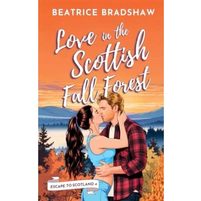 Abbildung von Love in the Scottish Fall Forest: A cosy and spicy romance (Escape to Scotland, book 4)
