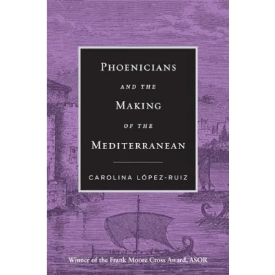 Abbildung von Phoenicians and the Making of Mediterranean