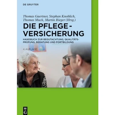 Abbildung von Die Pflegeversicherung: Handbuch zur Begutachtung, Qualitätsprüfung, Beratung und Fortbildung