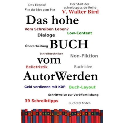 Abbildung von Das hohe Buch vom AutorWerden: Wie Du zum eigenen kommst und Autor wirst. Von der Idee bis zur Veröffentlichung. Gut verständlich leicht umsetzbar! (schreibspass.de Reihe, Band 2)