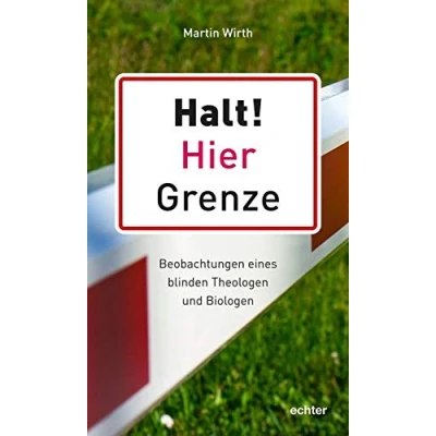 Abbildung von Halt! Hier Grenze: Beobachtungen eines blinden Theologen und Biologen