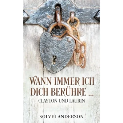 Abbildung von Wann immer ich Dich berühre ...: Clayton und Laurin