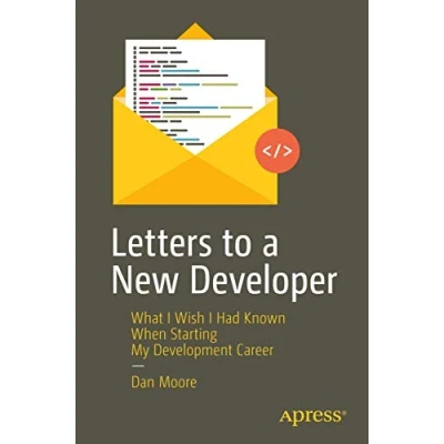 Abbildung von Letters to a New Developer: What I Wish Had Known When Starting My Development Career