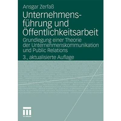 Abbildung von Unternehmensführung und Öffentlichkeitsarbeit: Grundlegung einer Theorie der Unternehmenskommunikation Public Relations (Organisationskommunikation)