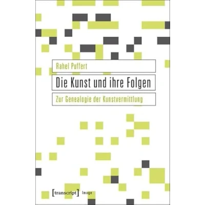 Abbildung von Die Kunst und ihre Folgen: Zur Genealogie der Kunstvermittlung (Image)