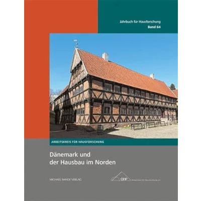 Abbildung von Dänemark und der Hausbau im Norden (Jahrbuch für Hausforschung, Band 64) Hausforschung: Herausgegeben vom Arbeitskreis Hausforschung e.V.)