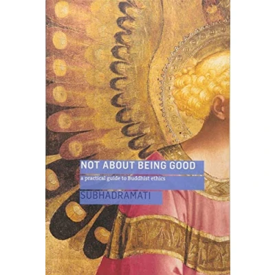 Abbildung von Not About Being Good: A Practical Guide to Buddhist Ethics
