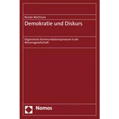 Abbildung von Demokratie und Diskurs: Organisierte Kommunikationsprozesse in der Wissensgesellschaft