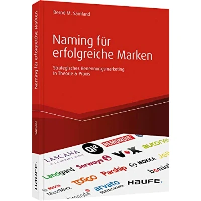 Abbildung von Naming für erfolgreiche Marken: Strategisches Benennungsmarketing in Theorie &amp; Praxis (Haufe Fachbuch)