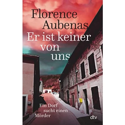 Abbildung von Er ist keiner von uns: ein Dorf sucht einen Mörder Der Bestseller aus Frankreich über wahres Verbrechen